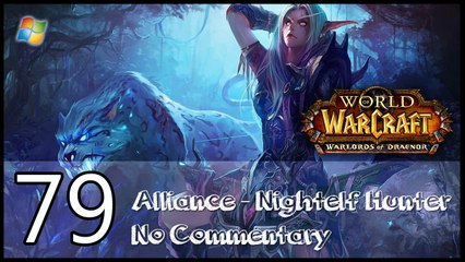 World of Warcraft ： Warlords of Draenor【PC】 - Part 79 「Alliance │ Nightelf Hunter │ No Commentary」