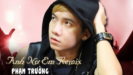 Phạm Trưởng Remix - Liên Khúc Sai Lầm || Anh Nợ Em || Đừng Hơn Thua & Thuyền Không Bến 201
