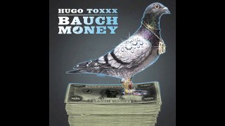 Hugo Toxxx Bauch Money (produced by Hugo Toxxx)