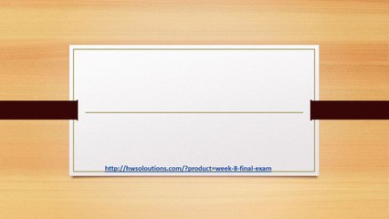 BA 350 WEEK 8 FINAL EXAM