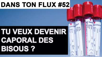 Tu veux devenir caporal des bisous ? #DansTonFlux 52