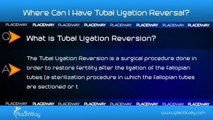 PlacidAnswers: Where can I get cheap tubal ligation reversal surgery abroad?