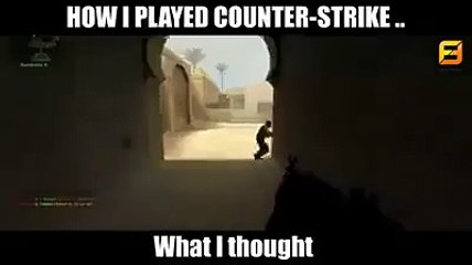 when i play counter strike....... lol