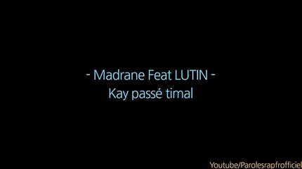 Madrane - Kay Pass Timal (Paroles_Lyrics) Feat. Lutin