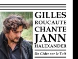Gilles Roucaute chante 'Un cèdre sur le toit' [Jann Halexander]