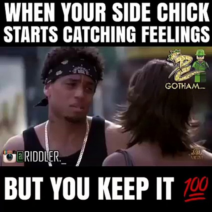 When Your Side Chick Starts Catching Feelings