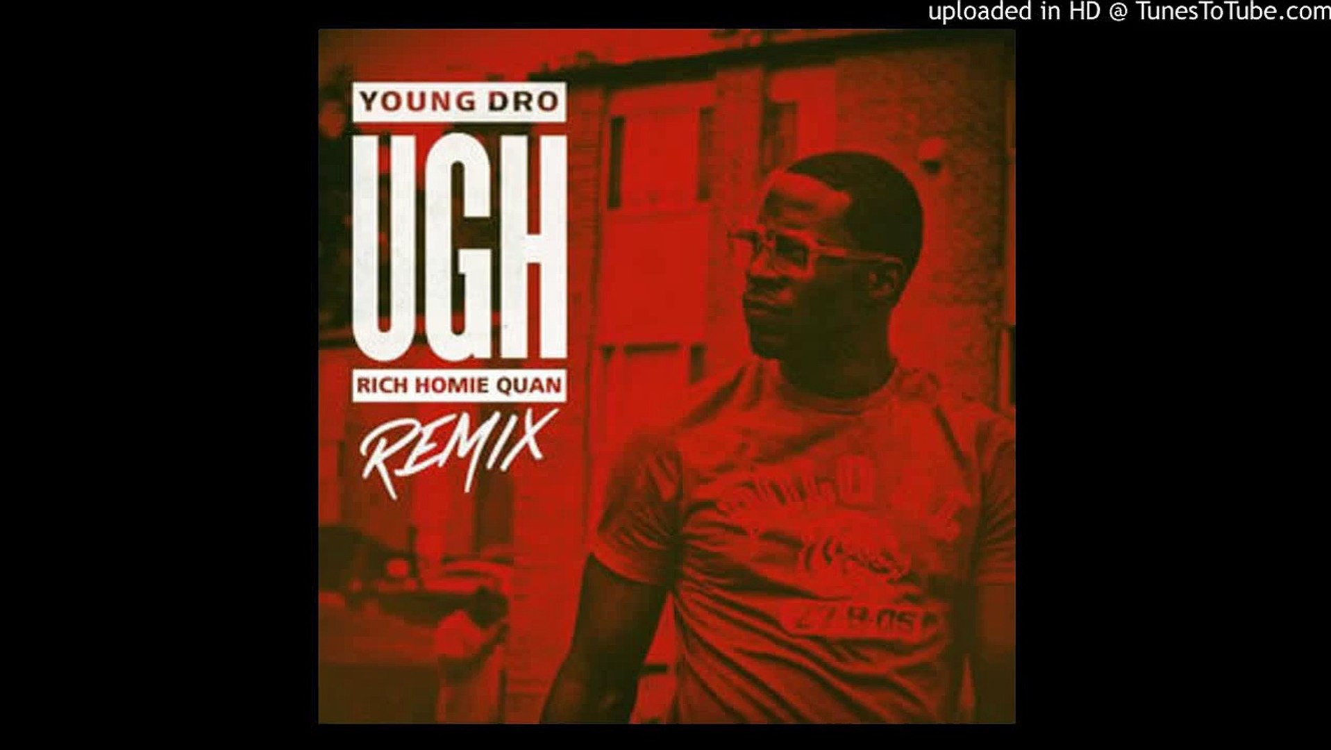 Young Dro Ugh Remix Feat Rich Homie Quan Video Dailymotion