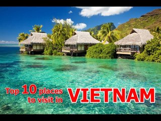 Top 10 places to visit when travel to Vietnam
