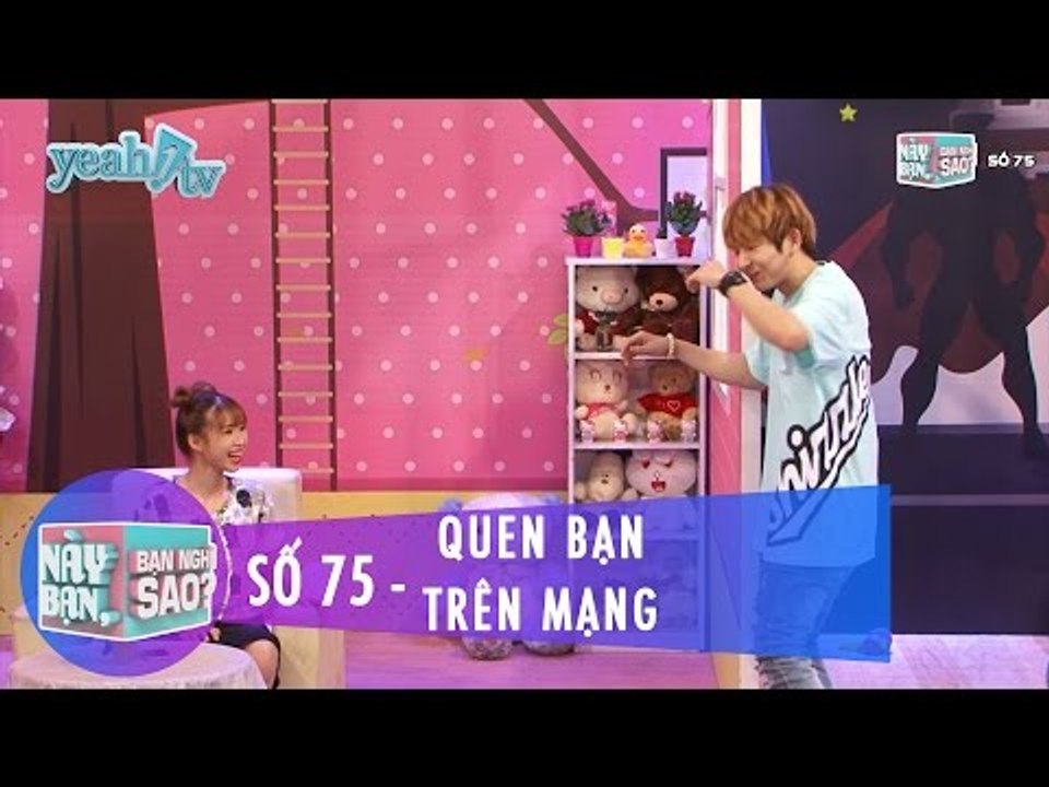 Trailer | Này Bạn Bạn Nghĩ Sao 75 | Quen Bạn Trên Mạng | Khởi My & Huy Khánh