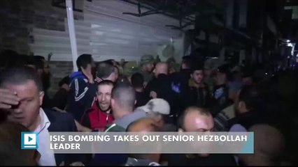 ISIS bombing takes out senior Hezbollah leader