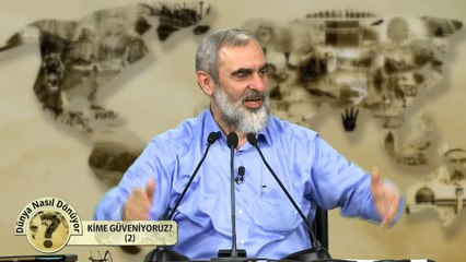 36) Dünya Nasıl Dönüyor? - KİME GÜVENİYORUZ? (2) - Nureddin Yıldız - Sosyal Doku Vakfı