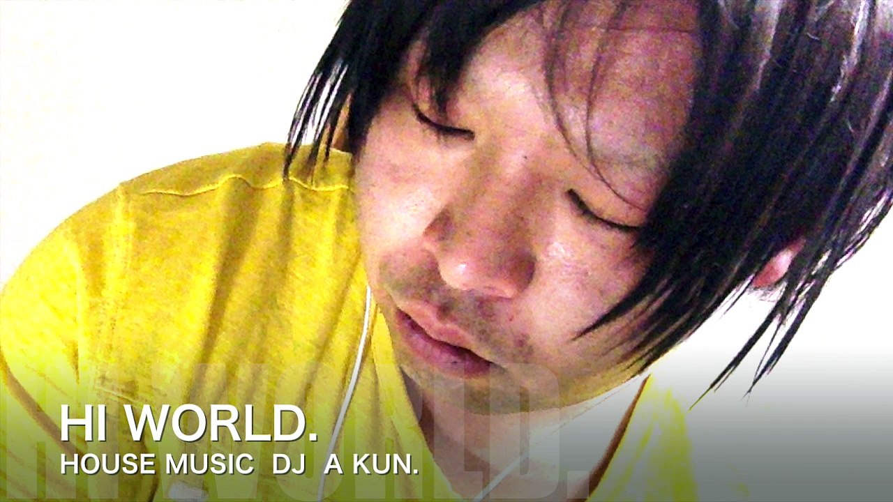 HI WORLD　/ DANCE MUSIC /DJ A KUN