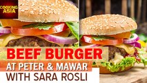 Beef Burger At Peter & Mawar With Sara Rosli | Cooking Asia