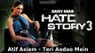 Hate Story 3 Songs - Teri Aadao Mein - Atif Aslam - Zarine Khan, Karan Singh Grover - 2015