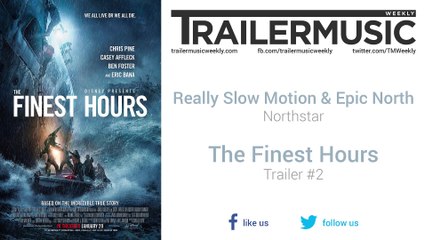 The Finest Hours - Trailer #2 Exclusive Music #2 (Really Slow Motion & Epic North - Northstar)