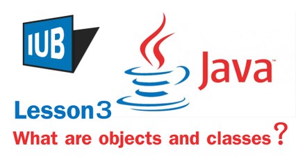 Java - What are objects and classes - Lesson 3
