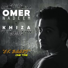 Omer Nadeem feat. Khiza - Ek Baari [cover]