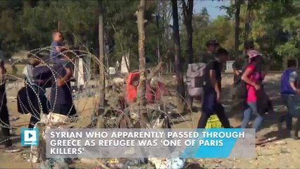 Syrian who apparently passed through Greece as refugee was 'one of Paris killers'
