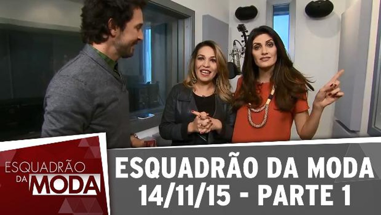 Esquadrão da Moda - 14.11.15 - Parte 1