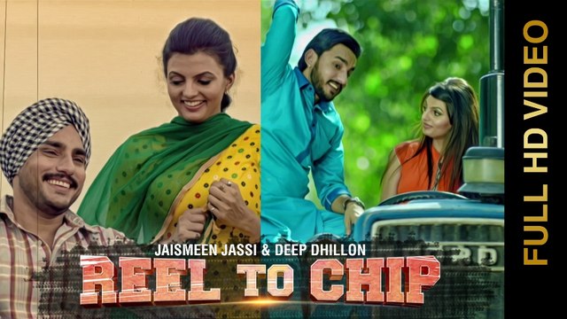 New Punjabi Songs 2015 | REEL TO CHIP | DEEP DHILLON & JAISMEEN JASSI | Punjabi Songs 2015