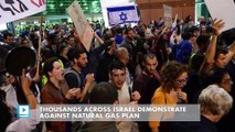 Thousands across Israel demonstrate against natural gas plan