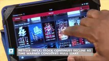 Netflix (NFLX) Stock Continues Decline as Time Warner Considers Hulu Stake