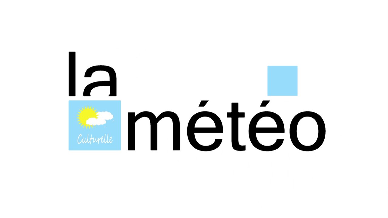 La météo Culturelle - Episode 2