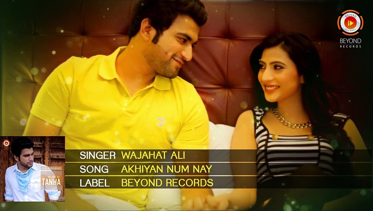 Wajahat Ali | Akhiyan Num Nay | Full Audio Song | Beyond Records