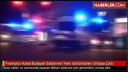 Fransa'yı Kana Bulayan Saldırının Yeni Görüntüleri Ortaya Çıktı