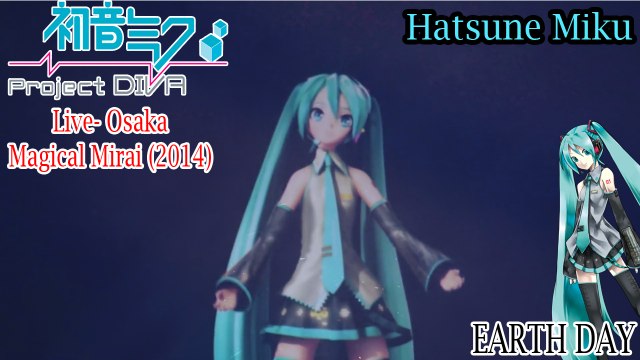 Project DIVA Live- Magical Mirai 2014- Hatsune Miku- EARTH DAY with subtitles (HD)