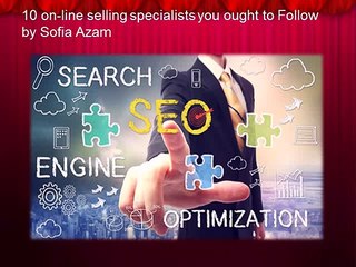 10-on-line selling-specialists-you-ought-to-Follow-by-Sofia Azam