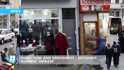 Guns, God and grievances - Belgium's Islamist 'airbase'