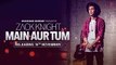 Main Aur Tum - Zack Knight Full HD