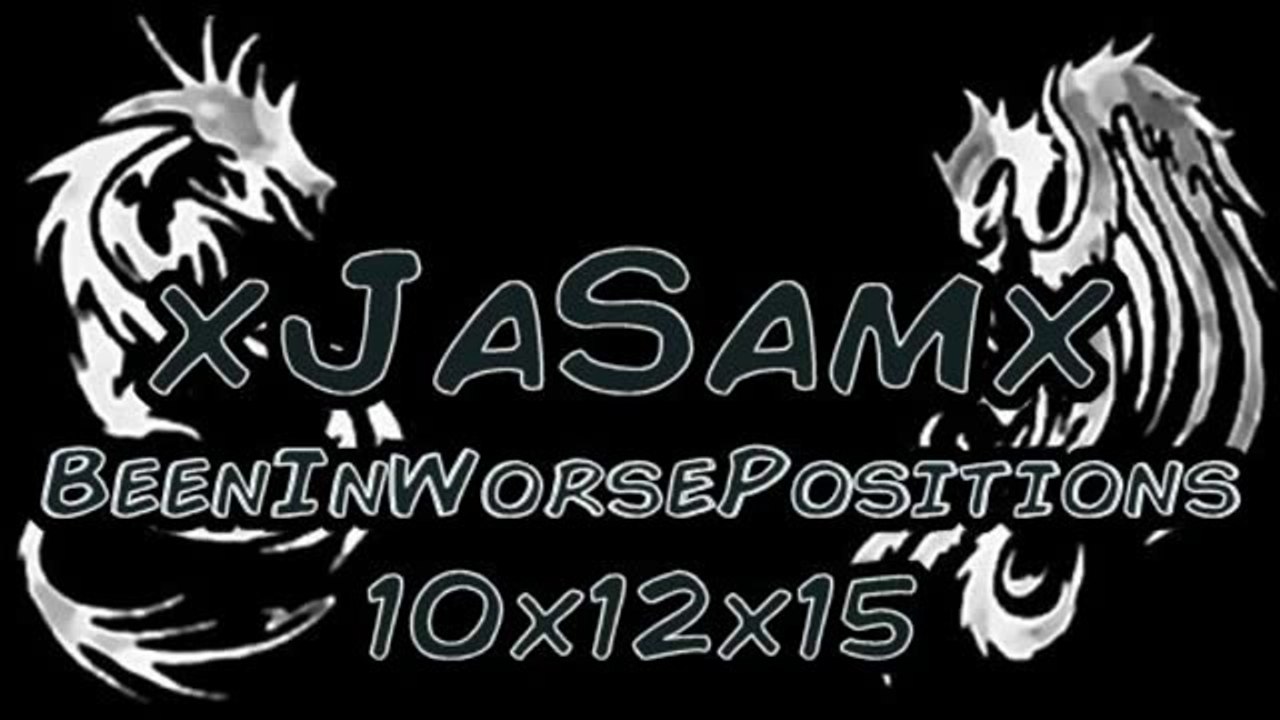 x JaSam x Been In Worse Positions x 10x12x15 x