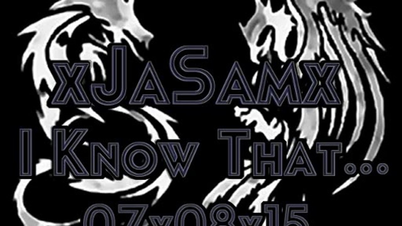 x JaSam x I Know That x 07x08x15 x