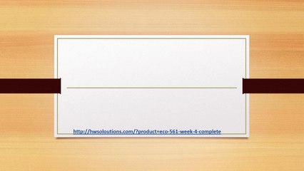 ECO 561 WEEK 4 COMPLETE