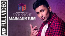 Main Aur Tum [Full Video Song] Song By Zack Knight [FULL HD] - (SULEMAN - RECORD)