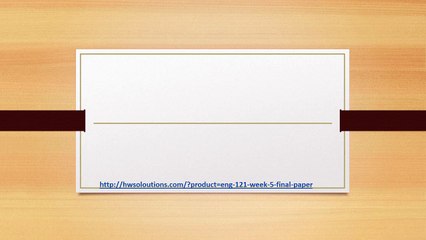 ENG 121 WEEK 5 FINAL PAPER