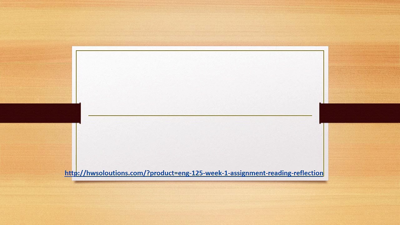 ENG 125 WEEK 1 ASSIGNMENT READING REFLECTION