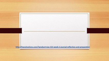 ESE 315 WEEK 1 JOURNAL REFLECTION AND PREPARATION