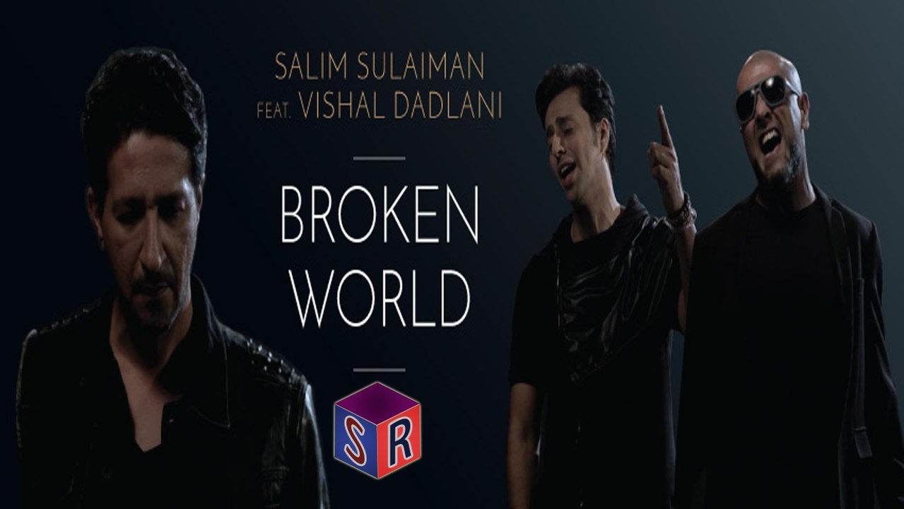 Broken World [Official Music Video] Song By Salim Sulaiman FT. Vishal Dadlani [FULL HD] - (SULEMAN - RECORD)