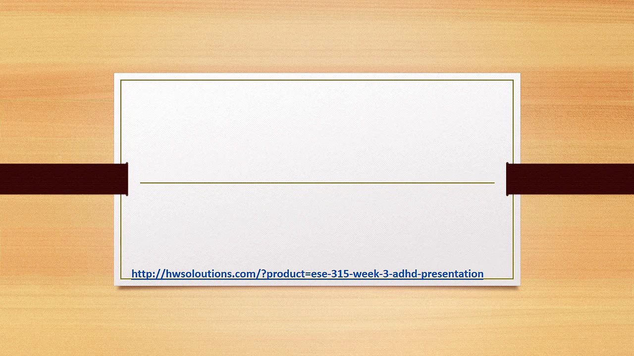 ESE 315 WEEK 3 ADHD PRESENTATION