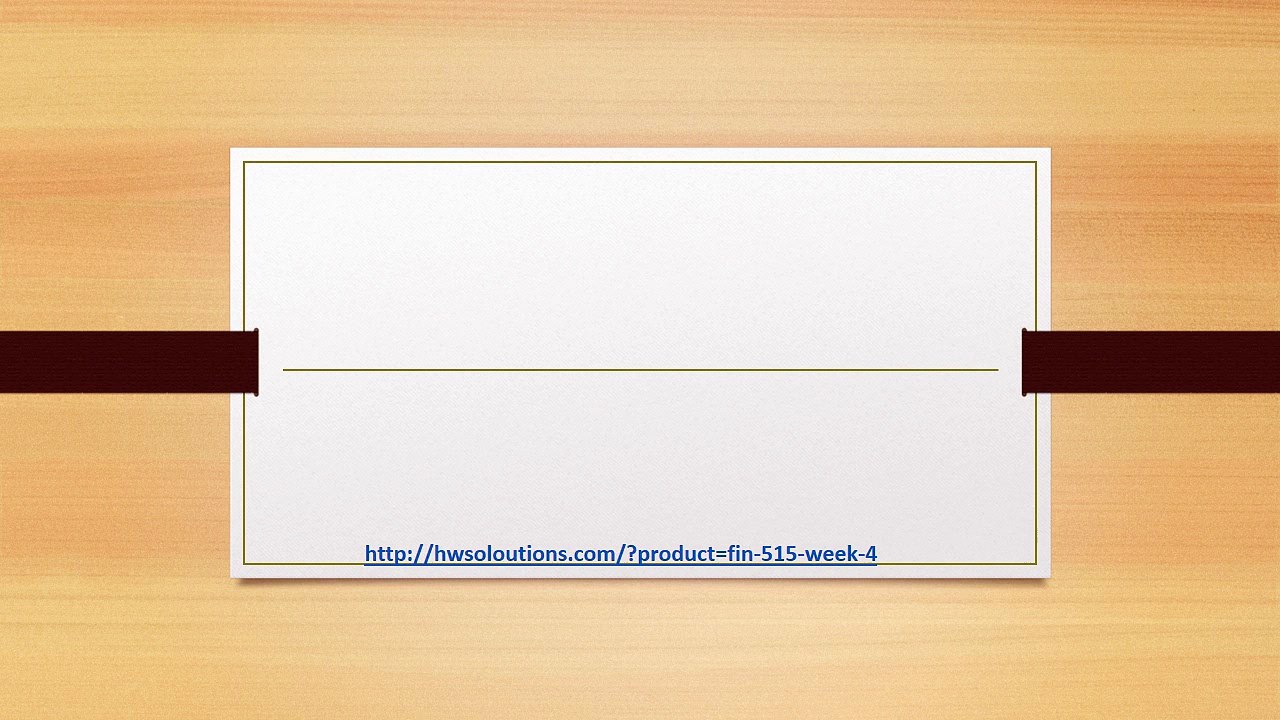 FIN 515 WEEK 4