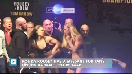 Ronda Rousey has a message for fans on Instagram -- 'I'll be back'