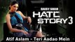 Hate Story 3 Songs - Teri Aadao Mein - Atif Aslam | Zarine Khan, Karan Singh Grover - 2015