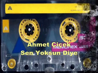 Ahmet Çiçek - Sen Yoksun Diye