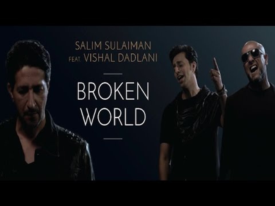 Broken World Salim Sulaiman Ft. Vishal Dadlani Full HD