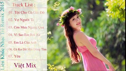 Liên Khúc Việt Mix Hay Nhất Tháng 11 - H.O.T - Tội Cho Cô Gái Đó