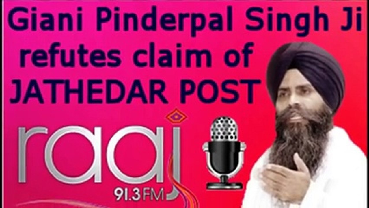 Bhai Pinderpal Singh on Being Jathedar