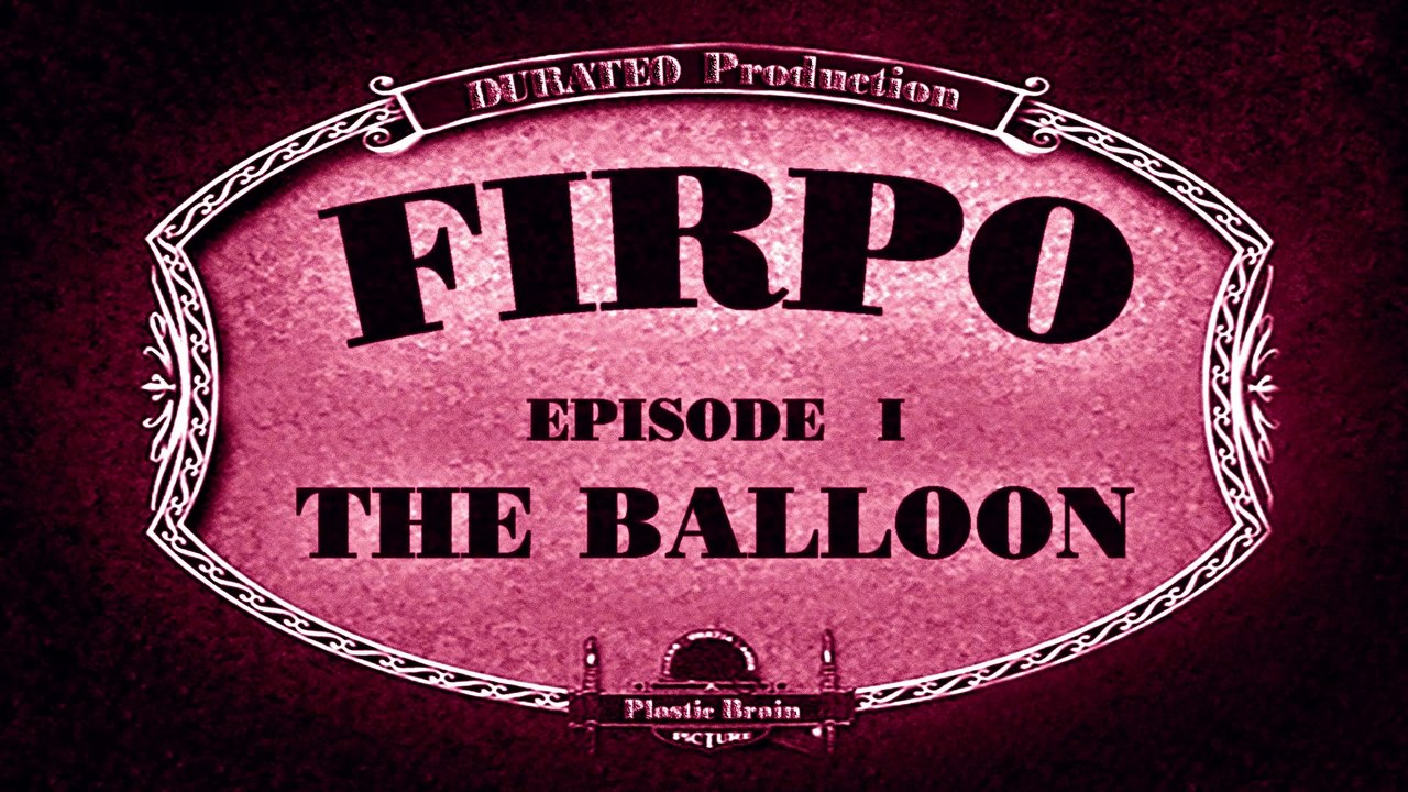 FIRPO episode 1 - The BALLOON